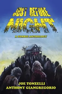 Tuż przed nocą: Antologia zombie - Just Before Night: A Zombie Anthology