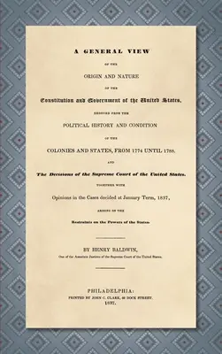 Ogólny pogląd na pochodzenie i naturę konstytucji i rządu Stanów Zjednoczonych [1837] - A General View of the Origin and Nature of the Constitution and Government of the United States [1837]