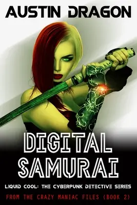 Digital Samurai: Liquid Cool: Cyberpunkowa seria detektywistyczna - Digital Samurai: Liquid Cool: The Cyberpunk Detective Series