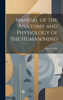 Podręcznik anatomii i fizjologii ludzkiego umysłu - Manual of the Anatomy and Physiology of the Human Mind