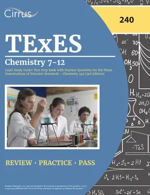 Przewodnik TExES Chemistry 7-12 (240): Książka z ćwiczeniami przygotowującymi do egzaminu Texas Examinations of Educator Standards - Chemistry 240 [3rd E - TExES Chemistry 7-12 (240) Study Guide: Test Prep Book with Practice Questions for the Texas Examinations of Educator Standards - Chemistry 240 [3rd E