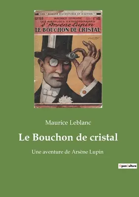 Le Bouchon de cristal: Une aventure de Arsne Lupin