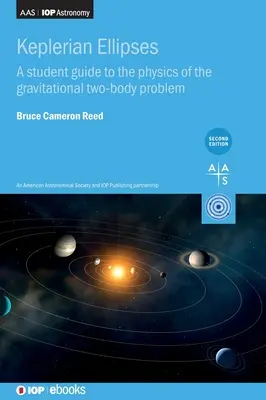 Elipsy keplerowskie (wydanie drugie): Przewodnik dla studentów po fizyce grawitacyjnego problemu dwóch ciał - Keplerian Ellipses (Second Edition): A student guide to the physics of the gravitational two-body problem