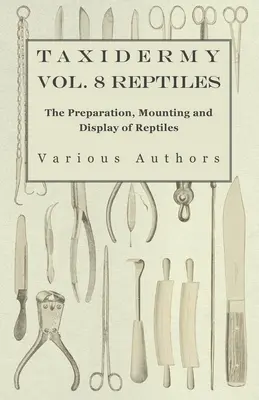 Taksydermia Vol. 8 Gady - Przygotowanie, montaż i prezentacja gadów - Taxidermy Vol. 8 Reptiles - The Preparation, Mounting and Display of Reptiles