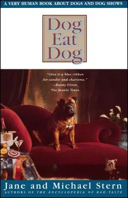 Dog Eat Dog: Bardzo ludzka książka o psach i psich wystawach - Dog Eat Dog: A Very Human Book about Dogs and Dog Shows