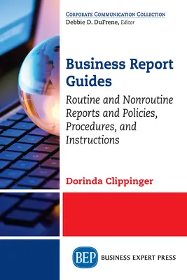 Przewodniki po raportach biznesowych: Rutynowe i nierutynowe raporty oraz zasady, procedury i instrukcje - Business Report Guides: Routine and Nonroutine Reports and Policies, Procedures, and Instructions