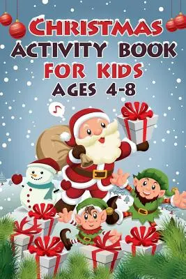 Świąteczna książka ćwiczeń dla dzieci w wieku od 4 do 8 lat: ponad 50 zajęć dla dzieci - Christmas Activity Book For Kids Ages 4 - 8: 50+ Activities For Kids