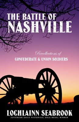 Bitwa o Nashville: Wspomnienia żołnierzy Konfederacji i Unii - The Battle of Nashville: Recollections of Confederate and Union Soldiers