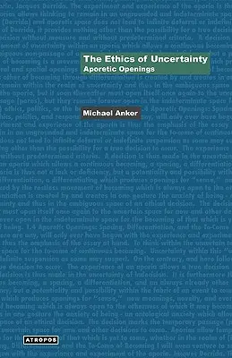 Etyka niepewności: Aporetyczne otwarcia - The Ethics of Uncertainty: Aporetic Openings