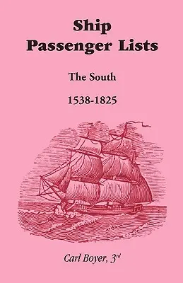 Listy pasażerów statków na południu (1538-1825) - Ship Passenger Lists, The South (1538-1825)