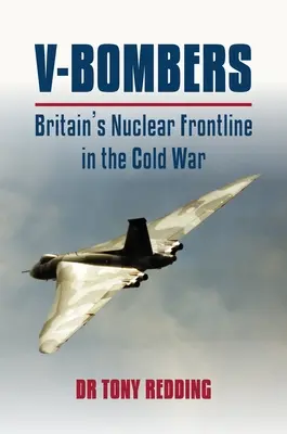 V Bombers: Brytyjska linia frontu nuklearnego - V Bombers: Britain's Nuclear Frontline