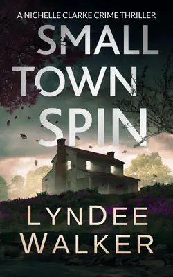 Small Town Spin: Thriller kryminalny Nichelle Clarke - Small Town Spin: A Nichelle Clarke Crime Thriller