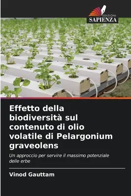 Wpływ bioróżnorodności na zawartość lotnych olejków w Pelargonium graveolens - Effetto della biodiversit sul contenuto di olio volatile di Pelargonium graveolens