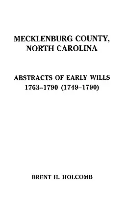 Hrabstwo Mecklenburg, Karolina Północna. Streszczenia wczesnych testamentów, 1763-1790 (1749-1790) - Mecklenburg County, North Carolina. Abstracts of Early Wills, 1763-1790 (1749-1790)