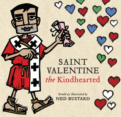 Święty Walenty o życzliwym sercu: Historia i legendy o dzielnym i kochającym słudze Bożym - Saint Valentine the Kindhearted: The History and Legends of God's Brave and Loving Servant