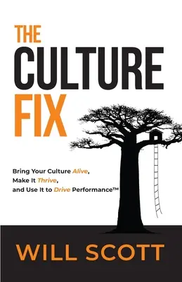 The Culture Fix: Ożyw swoją kulturę, spraw, by się rozwijała i wykorzystaj ją do napędzania wydajności - The Culture Fix: Bring Your Culture Alive, Make It Thrive, and Use It to Drive Performance