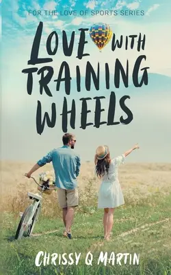 Love with Training Wheels: Słodki romans dla młodych dorosłych - Love with Training Wheels: A Sweet Young Adult Romance