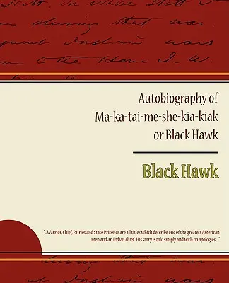 Autobiografia Ma ka tai me she kia kiak lub Czarnego Jastrzębia - Autobiography of Ma ka tai me she kia kiak or Black Hawk