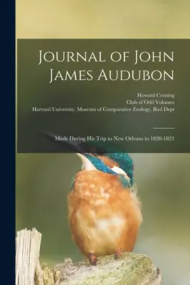 Dziennik Johna Jamesa Audubona: Wykonane podczas jego podróży do Nowego Orleanu w latach 1820-1821 - Journal of John James Audubon: Made During his Trip to New Orleans in 1820-1821