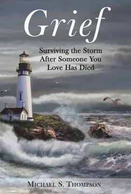 Żałoba: Przetrwać burzę po śmierci ukochanej osoby - Grief: Surviving the Storm After Someone You Love Has Died
