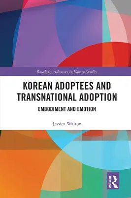 Koreańscy adoptowani i adopcja międzynarodowa: Ucieleśnienie i emocje - Korean Adoptees and Transnational Adoption: Embodiment and Emotion