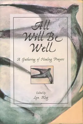 Wszystko będzie dobrze: Zbiór modlitw o uzdrowienie - All Will Be Well: A Gathering of Healing Prayers