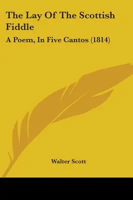 The Lay of the Scottish Fiddle: A Poem, in Five Cantos (1814)