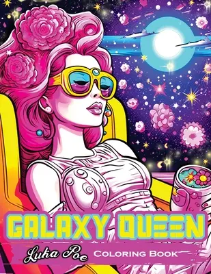 Galaxy Queen: Kolorowanka, wyrusz w kosmiczną przygodę kreatywności i wyobraźni - Galaxy Queen: Coloring Book, Embark on a Cosmic Adventure of Creativity and Imagination