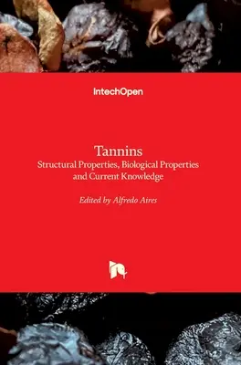 Taniny: właściwości strukturalne, właściwości biologiczne i aktualna wiedza - Tannins: Structural Properties, Biological Properties and Current Knowledge