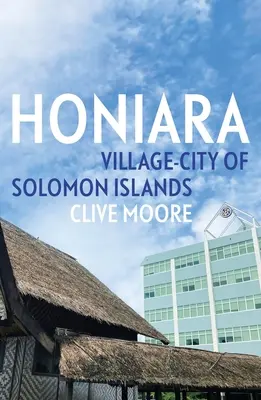 Honiara: Wieś-miasto na Wyspach Salomona - Honiara: Village-City of Solomon Islands