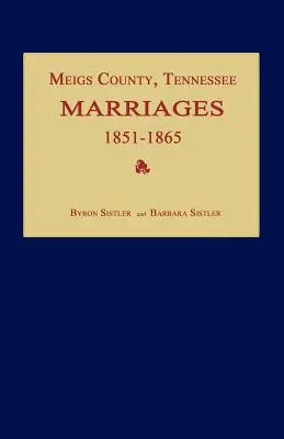 Hrabstwo Meigs, Tennessee, małżeństwa 1851-1865 - Meigs County, Tennessee, Marriages 1851-1865