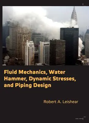 Mechanika płynów, uderzenia wodne, naprężenia dynamiczne i projektowanie rurociągów - Fluid Mechanics, Water Hammer, Dynamic Stresses and Piping Design