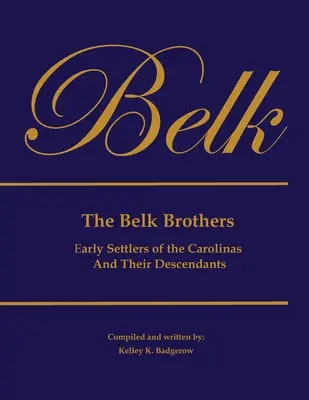 Bracia Belk, wcześni osadnicy Karoliny i ich potomkowie - The Belk Brothers, Early Settlers of the Carolinas And Their Descendants
