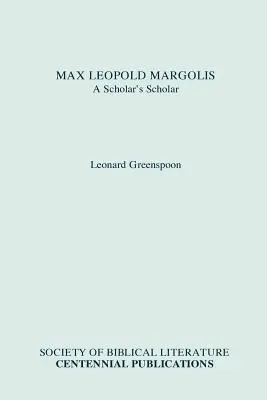 Max Leopold Margolis: A Scholar's Scholar