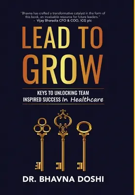 Lead to Grow: Klucze do odblokowania inspirowanego zespołem sukcesu w opiece zdrowotnej - Lead to Grow: Keys to Unlocking Team Inspired Success in Healthcare