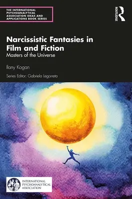 Narcystyczne fantazje w filmie i fikcji: Masters of the Universe - Narcissistic Fantasies in Film and Fiction: Masters of the Universe