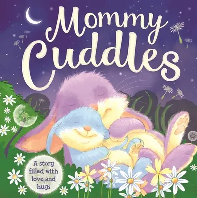 Mommy Cuddles - historia pełna miłości i uścisków: Wyściełana książka planszowa - Mommy Cuddles-A Story Filled with Love and Hugs: Padded Board Book