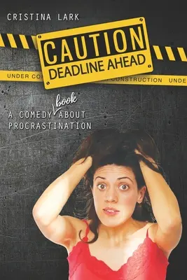 Uwaga: Deadline Ahead: Komedia (książka!) o zwlekaniu - Caution: Deadline Ahead: A comedy (book!) about procrastination