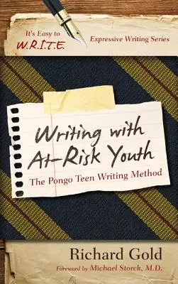 Pisanie z zagrożoną młodzieżą: Metoda pisania dla nastolatków Pongo - Writing with At-Risk Youth: The Pongo Teen Writing Method