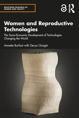 Kobiety i technologie reprodukcyjne: Społeczno-ekonomiczny rozwój technologii zmieniających świat - Women and Reproductive Technologies: The Socio-Economic Development of Technologies Changing the World