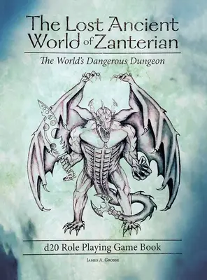 The Lost Ancient World of Zanterian d20 Role Playing Game Book: Niebezpieczny Loch Świata - The Lost Ancient World of Zanterian d20 Role Playing Game Book: The World's Dangerous Dungeon