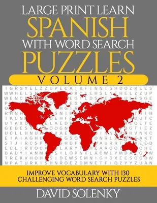 Large Print Learn Spanish with Word Search Puzzles Volume 2: Naucz się słownictwa w języku hiszpańskim dzięki 130 trudnym dwujęzycznym łamigłówkom Word Find Puzzles for Al - Large Print Learn Spanish with Word Search Puzzles Volume 2: Learn Spanish Language Vocabulary with 130 Challenging Bilingual Word Find Puzzles for Al