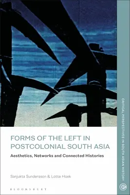 Formy lewicy w postkolonialnej Azji Południowej: Estetyka, sieci i powiązane historie - Forms of the Left in Postcolonial South Asia: Aesthetics, Networks and Connected Histories