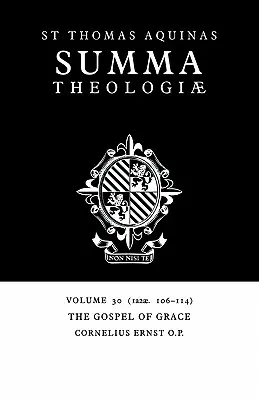 Summa Theologiae: Tom 30, Ewangelia Łaski: 1a2ae. 106-114 - Summa Theologiae: Volume 30, the Gospel of Grace: 1a2ae. 106-114
