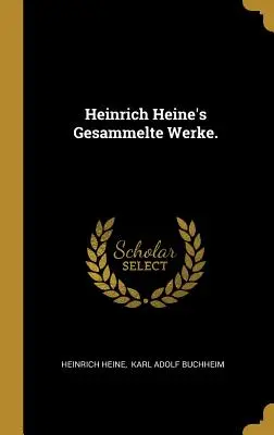 Heinrich Heine's Gesammelte Werke.