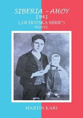 Syberia - Ahoj 1941 (,,Ochotska Syberia'') Powieść - Siberia - Ahoy 1941 (, Ochotska Sibir'') Novel