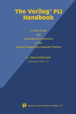 The Verilog Pli Handbook: Podręcznik użytkownika i kompleksowe źródło informacji na temat interfejsu języka programowania Verilog - The Verilog Pli Handbook: A User's Guide and Comprehensive Reference on the Verilog Programming Language Interface