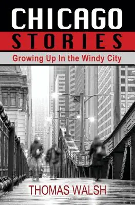 Chicago Stories - Dorastanie w Wietrznym Mieście - Chicago Stories - Growing Up in the Windy City