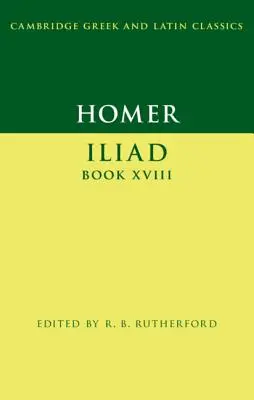 Homer: Iliada Księga XVIII - Homer: Iliad Book XVIII