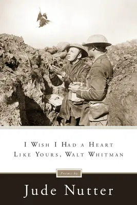 Chciałbym mieć serce takie jak twoje, Walt Whitman - I Wish I Had a Heart Like Yours, Walt Whitman